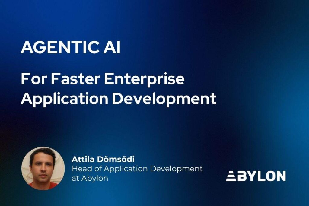 Agentic AI for faster enterprise application development with Attila Dömsödi, Head of Application Development at Abylon.